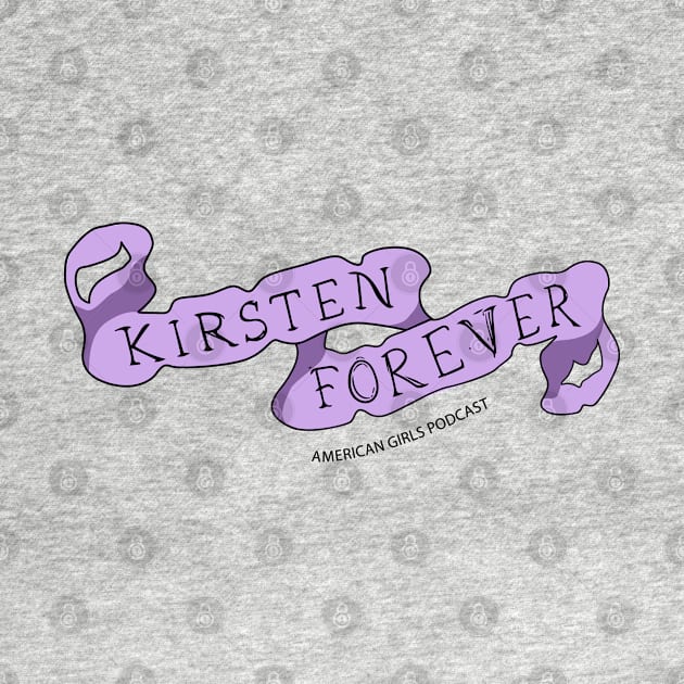 Kirsten Forever by Dolls of Our Lives Podcast